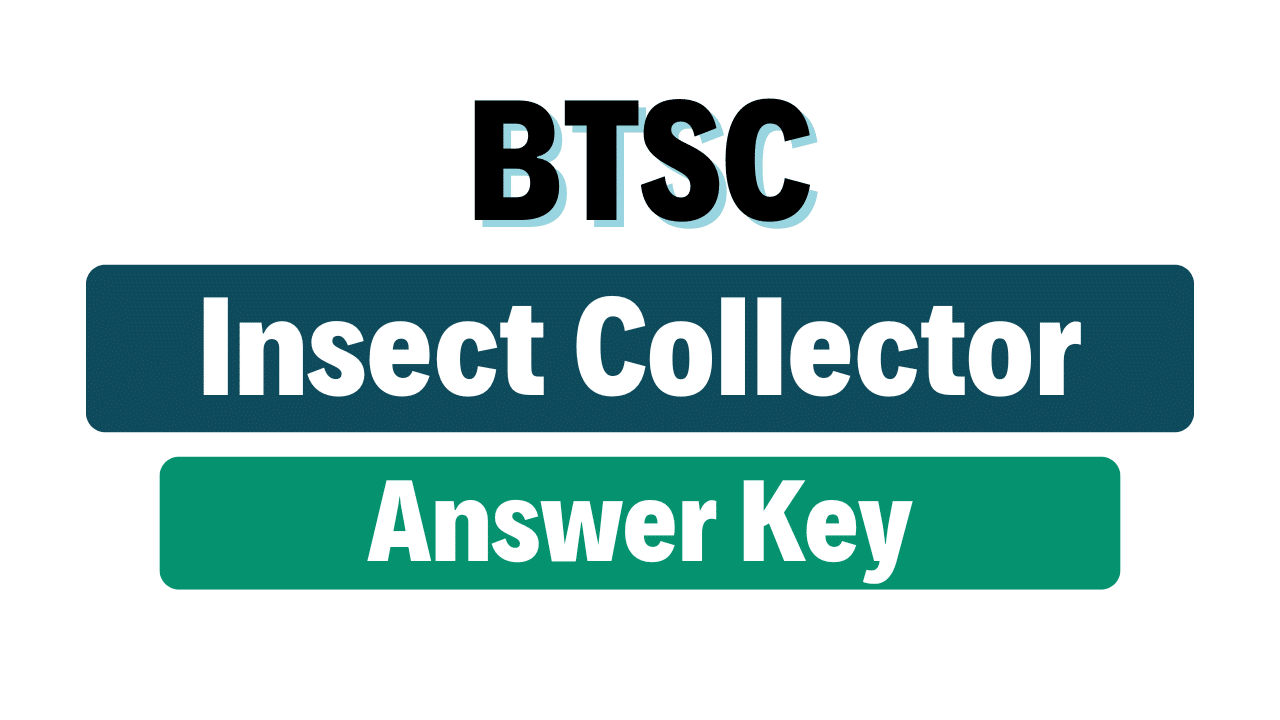 BTSC Insect Collector Answer Key 2025
