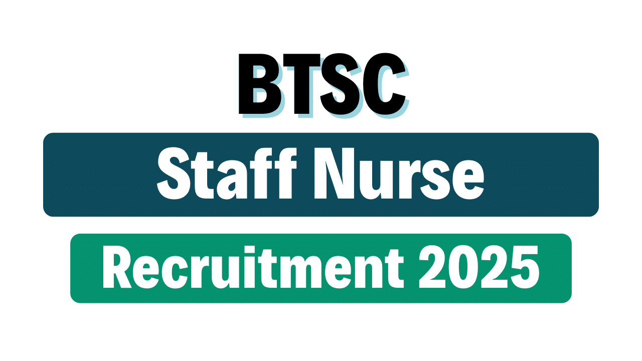 BTSC Staff Nurse Recruitment 2025