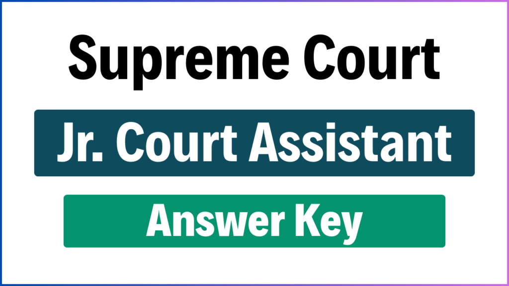 SCI JCA Junior Court Assistant Answer Key 2025