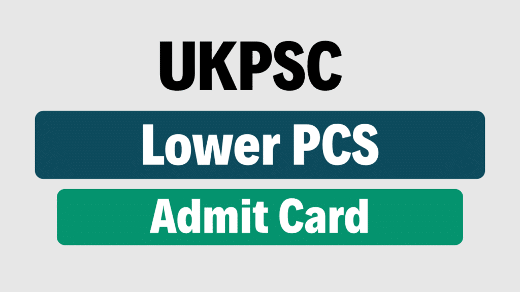 UKPSC Lower PCS Admit Card 2025