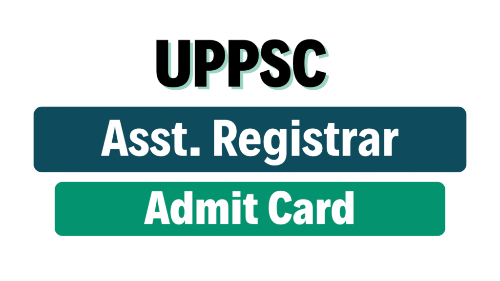 UPPSC Assistant Registrar Admit Card 2024