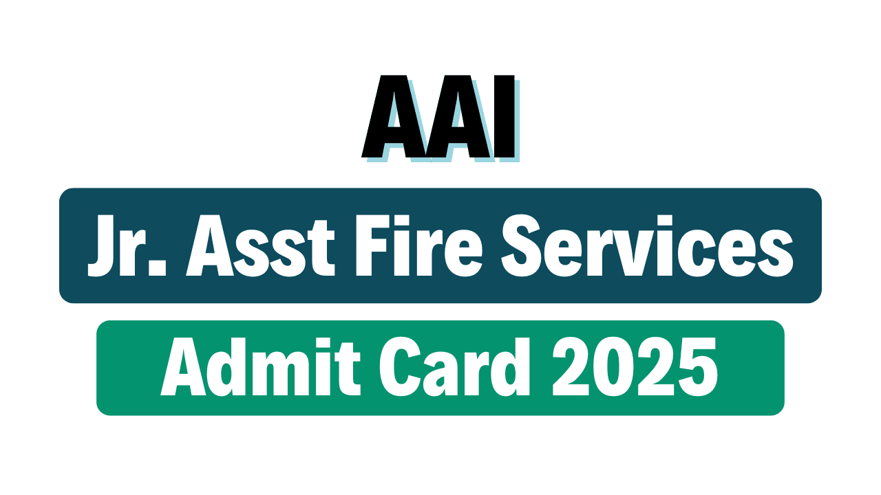 AAI Junior Assistant (Fire Services) Admit Card 2025