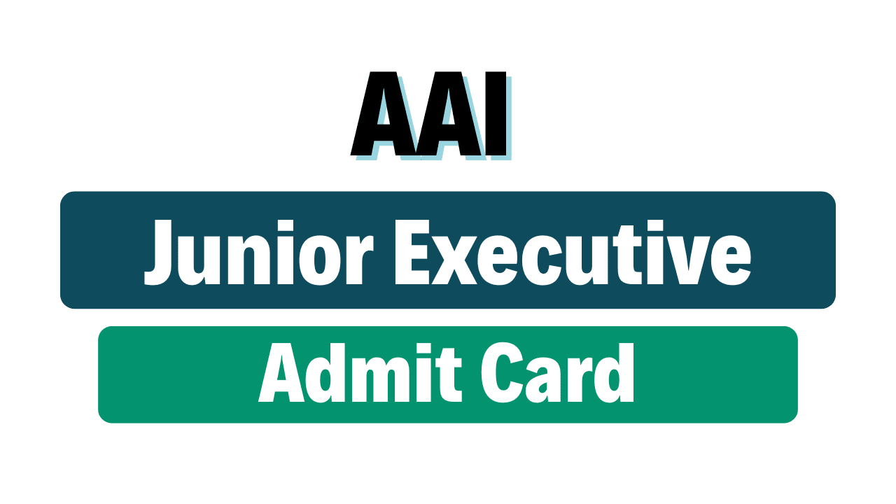 AAI Junior Executive Admit Card 2025