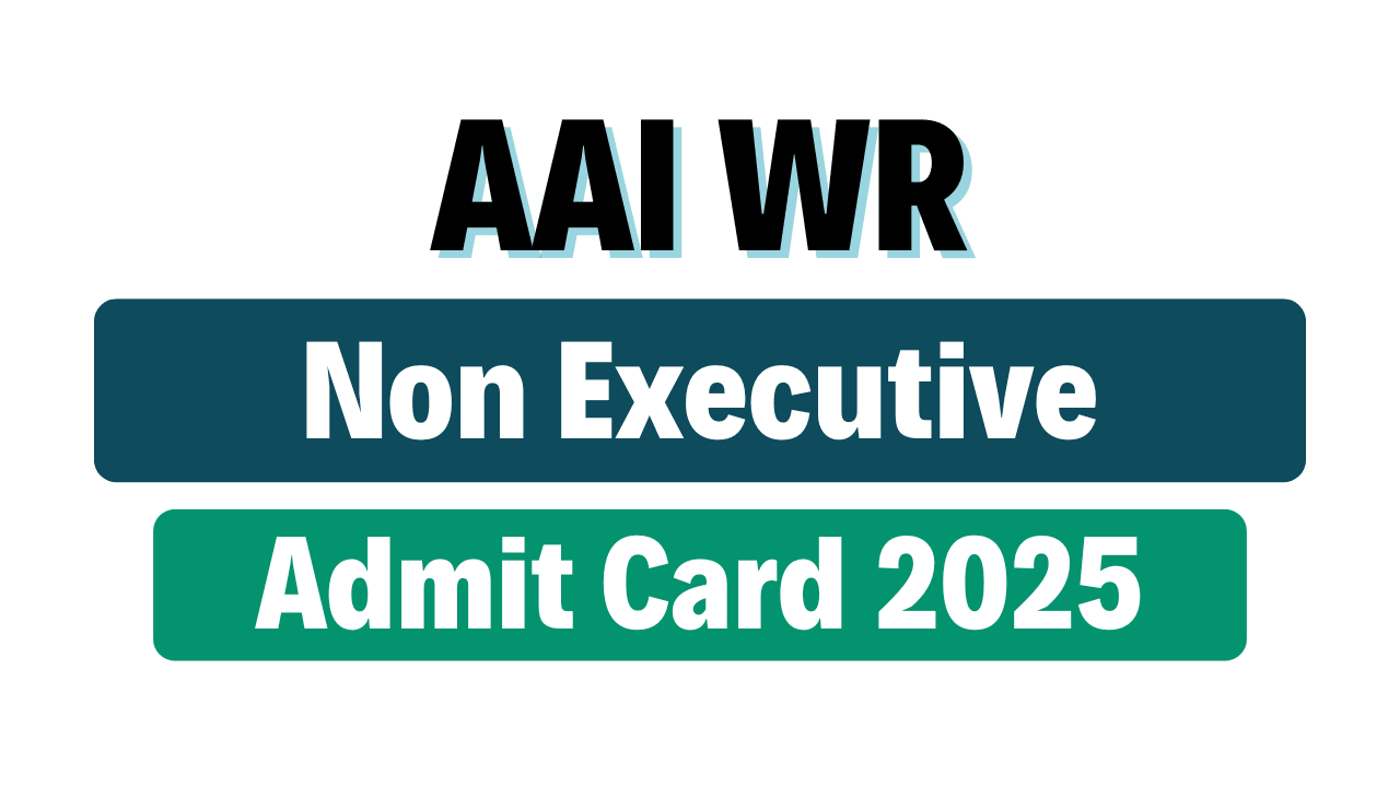 AAI Non Executives WR Admit Card 2025