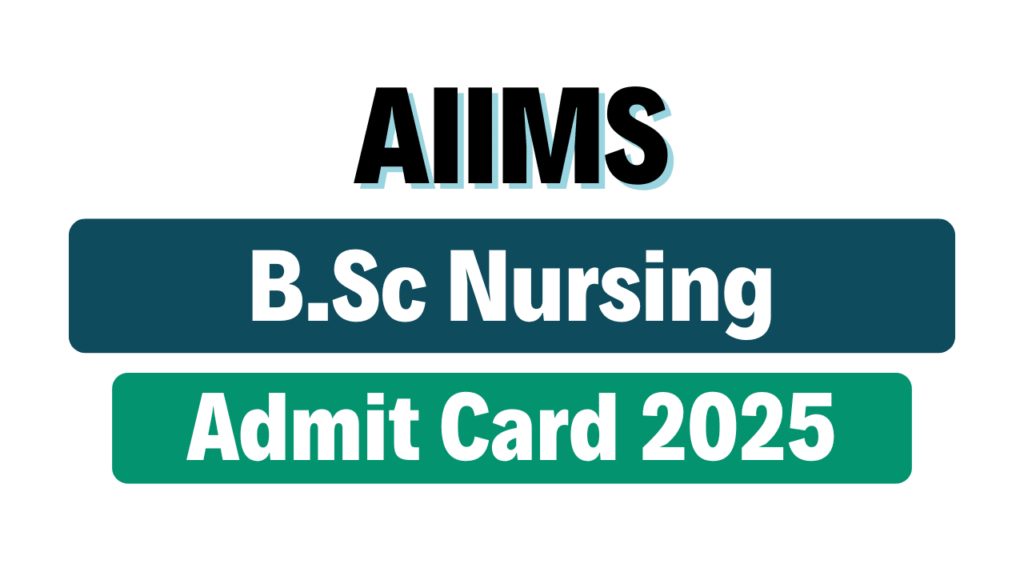 AIIMS B.Sc Nursing Admit Card 2025