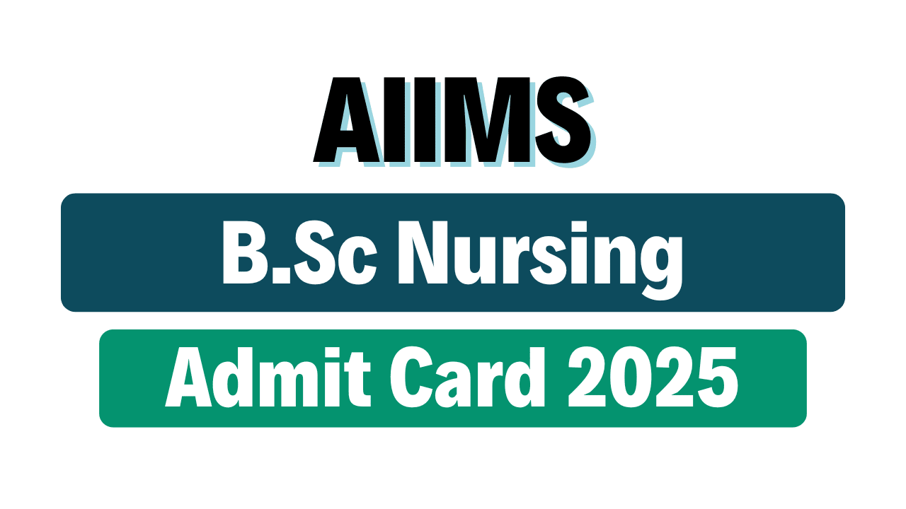 AIIMS B.Sc Nursing Admit Card 2025