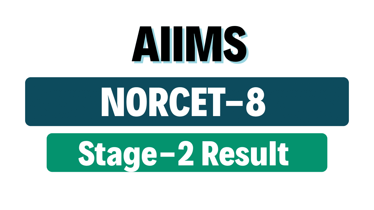 AIIMS NORCET 8 Stage- II Result 2025