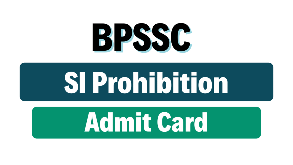 BPSSC Sub Inspector SI Prohibition Admit Card 2025