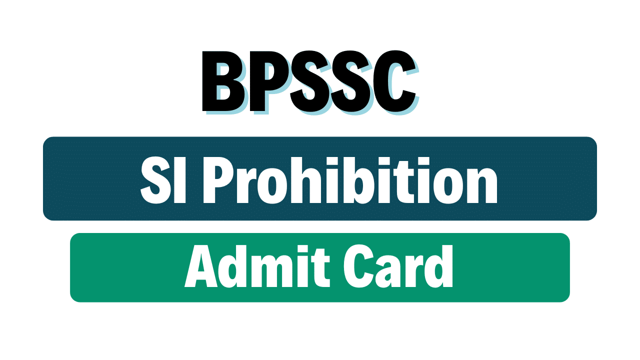 BPSSC Sub Inspector SI Prohibition Admit Card 2025