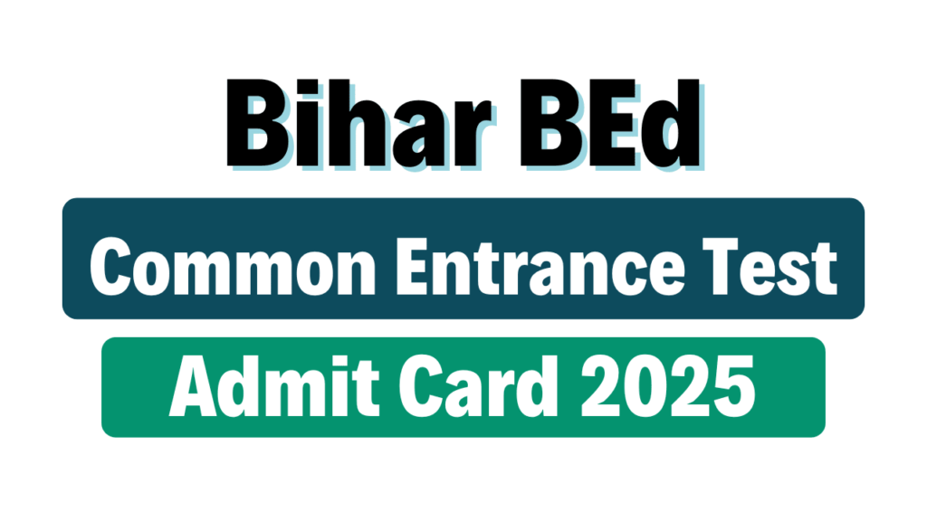 Bihar BEd CET Admit Card 2025