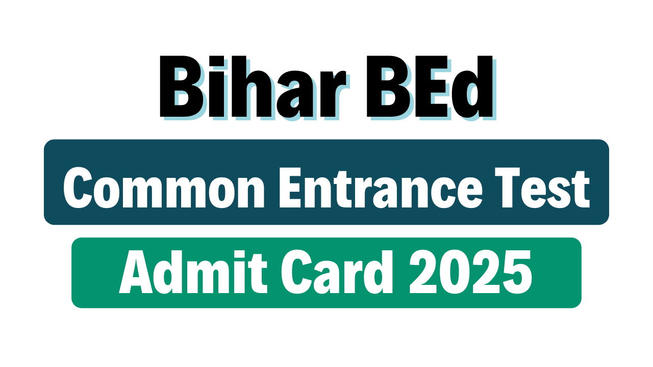 Bihar BEd CET Admit Card 2025