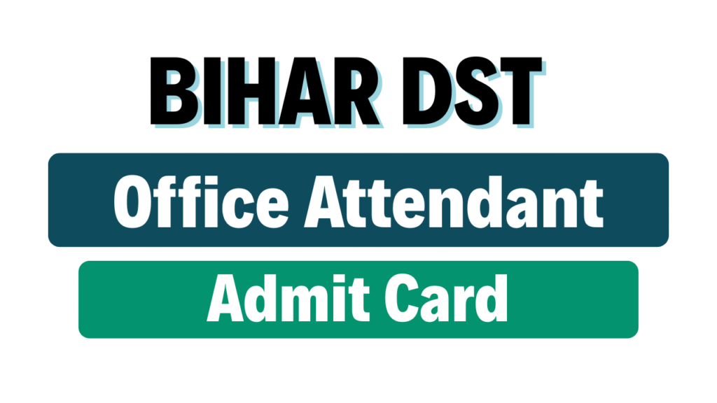 Bihar DST Office Attendant Admit Card 2022
