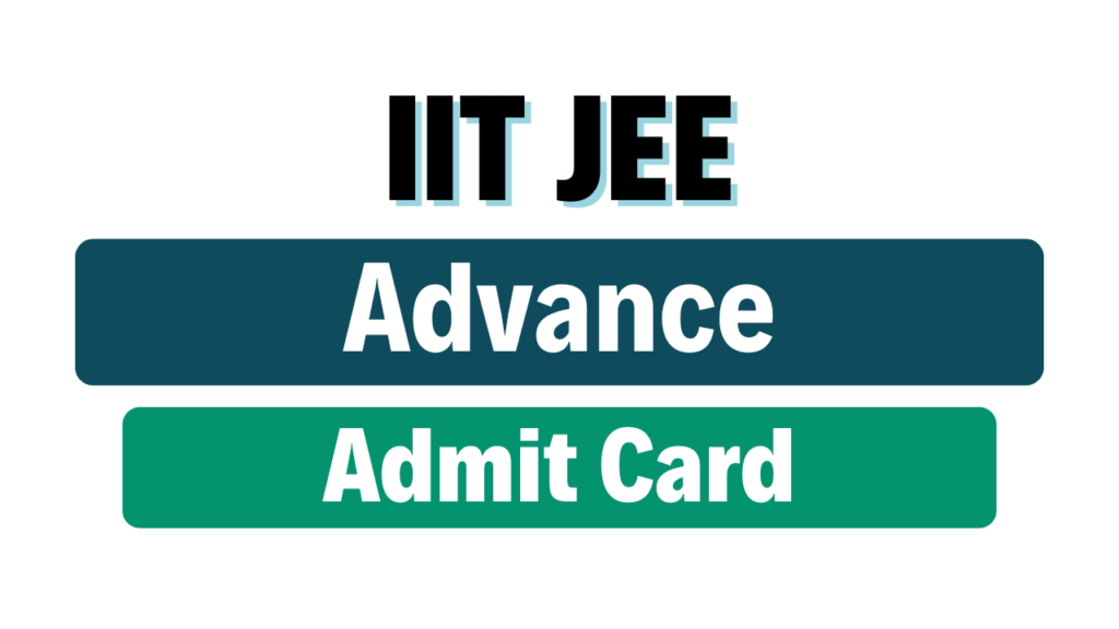 IIT JEE Advanced Admit Card 2025