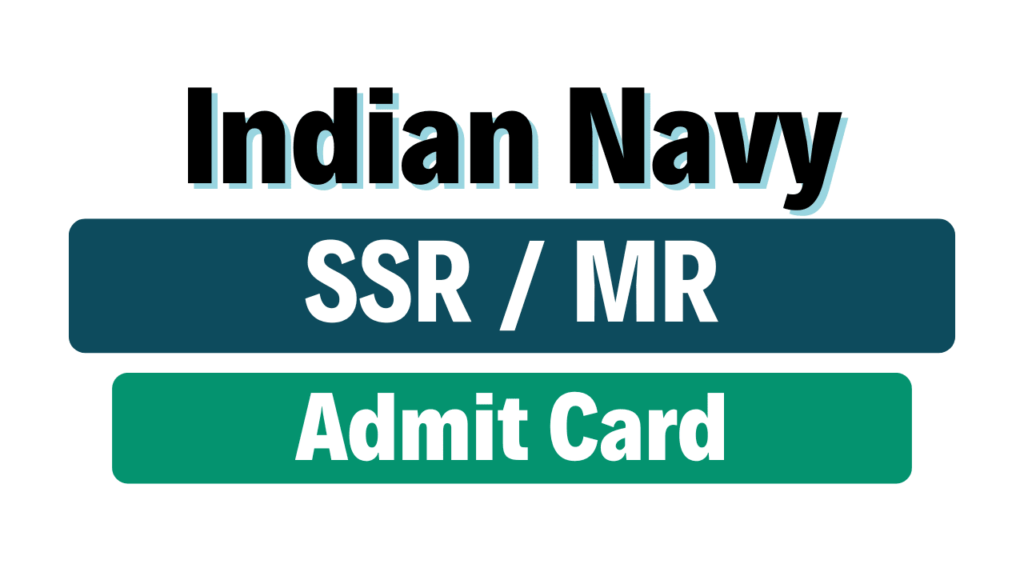 Indian Navy SSR / MR Admit Card 2025