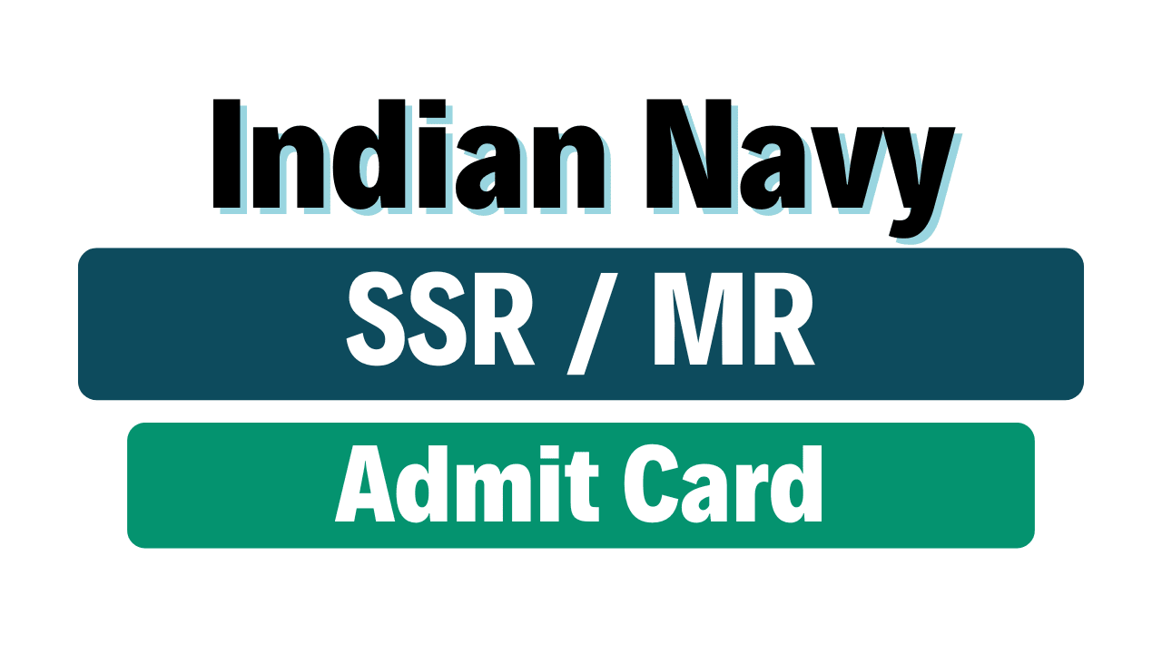 Indian Navy SSR / MR Admit Card 2025
