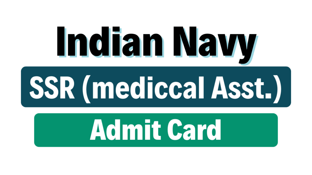 Indian Navy SSR Medical Assistant Admit Card 2025