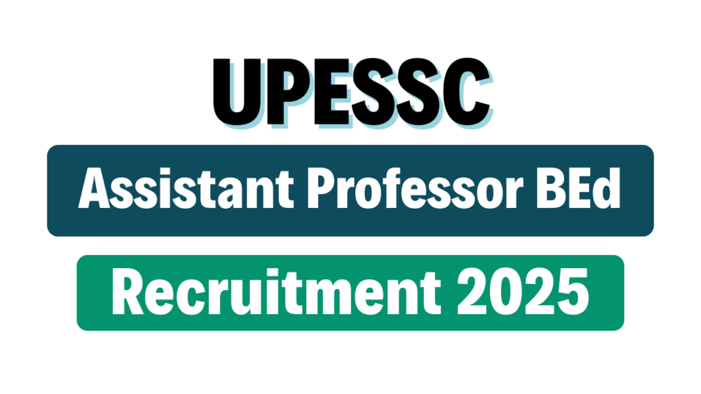 UPESSC Assistant Professor BEd Recruitment 2025