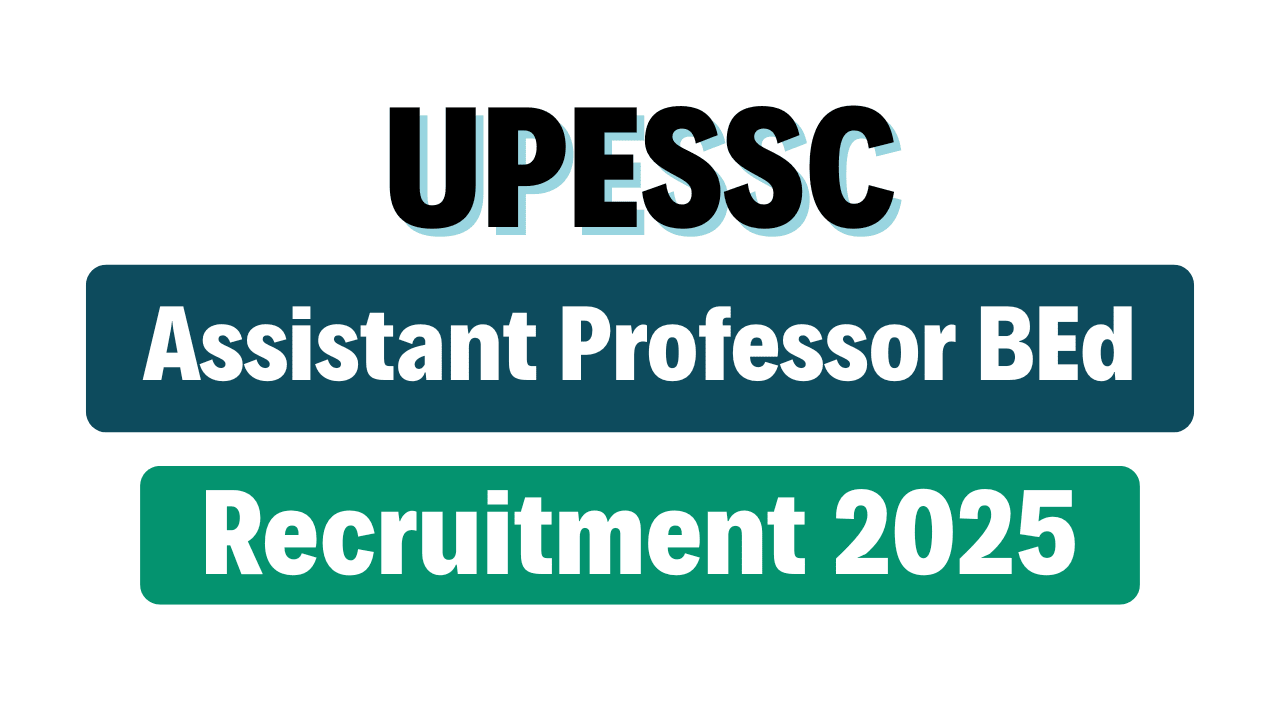 UPESSC Assistant Professor BEd Recruitment 2025