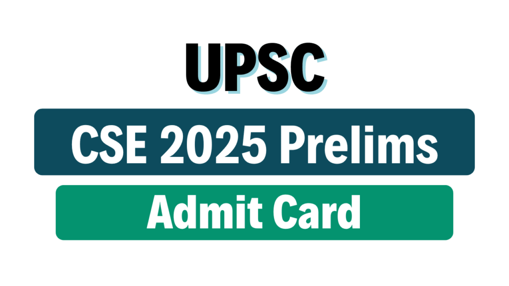 UPSC Civil Services (Preliminary) Examination Admit Card 2025