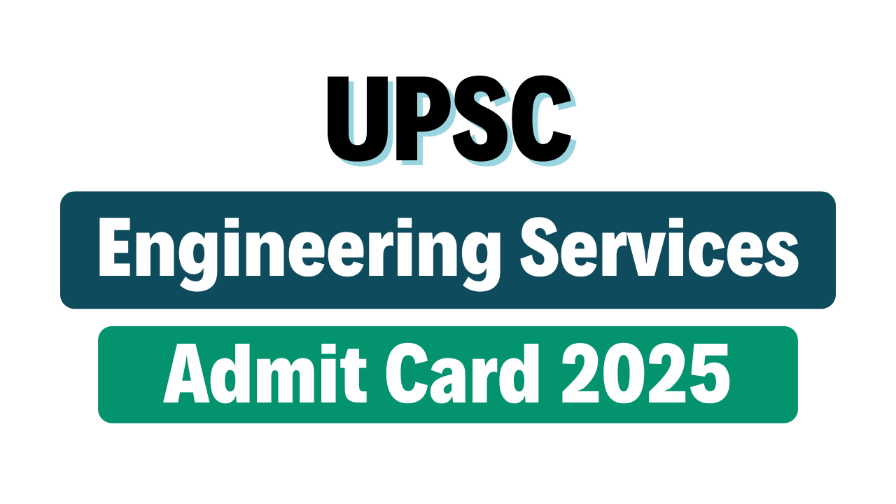 UPSC Engineering Services Admit Card 2025