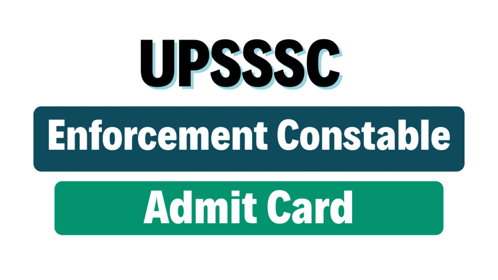 UPSSSC Enforcement Constable Admit Card 2023