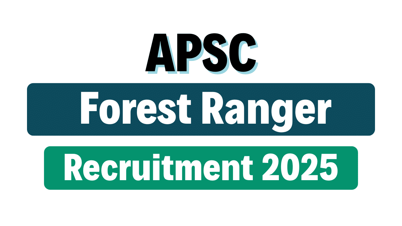 APSC Forest Ranger Recruitment 2025