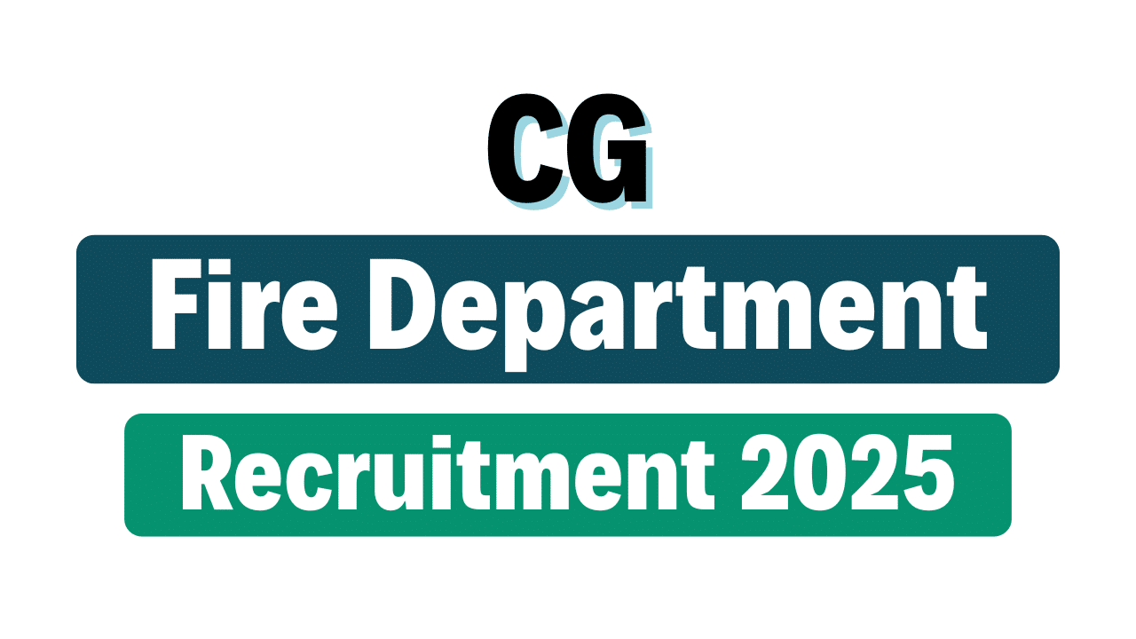 CG Fire Department Recruitment 2025