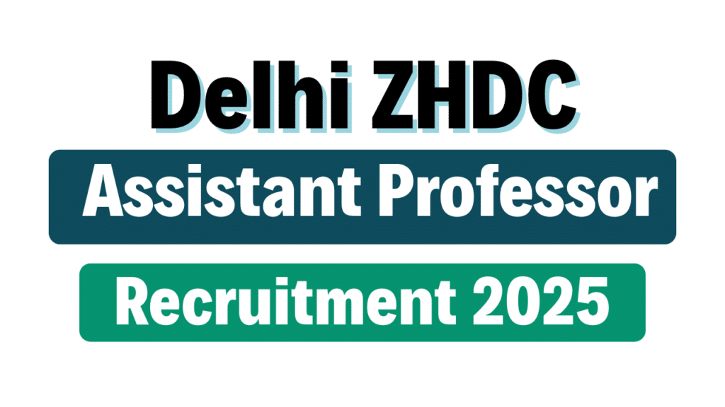 Delhi ZHDC Assistant Professor Recruitment 2025