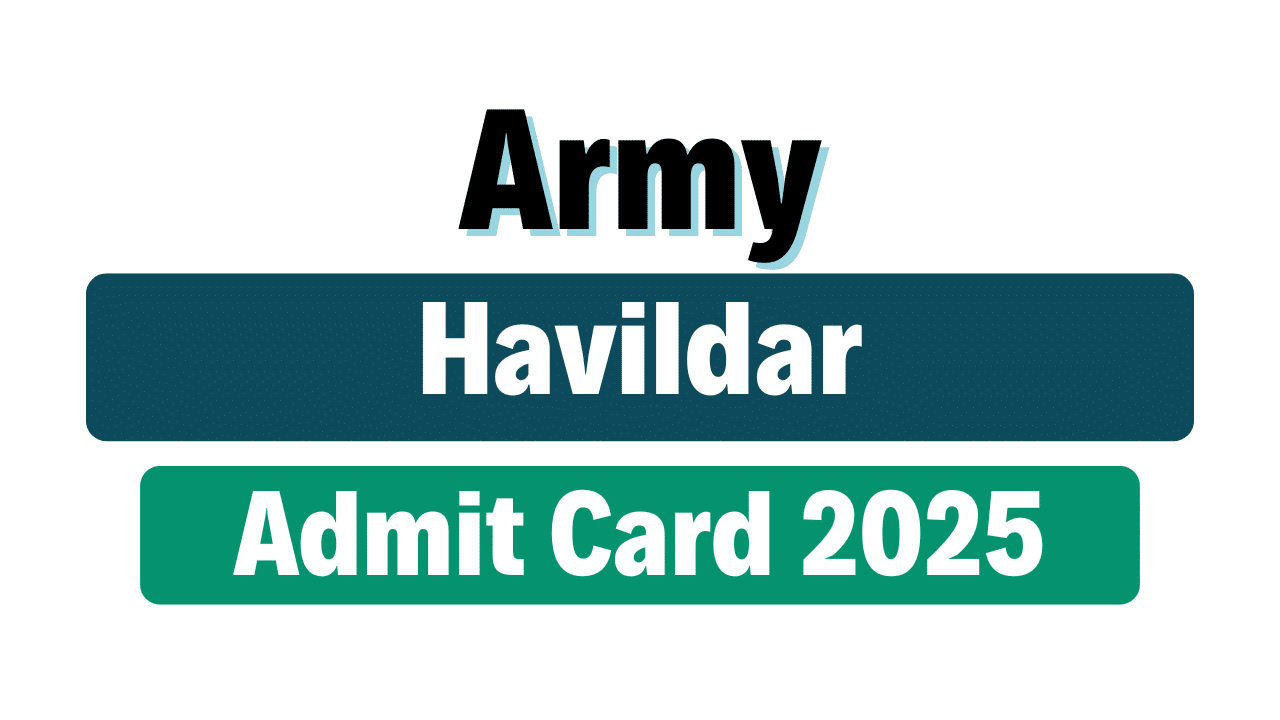 Indian Army Havildar Admit Card 2025
