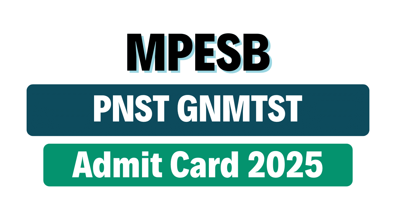 MPESB Nursing Admissions PNST GNMTST Admit Card 2025