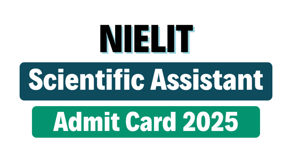 NIELIT Scientific Assistant Admit Card 2025