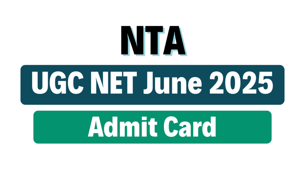 NTA UGC NET June 2025 Admit Card