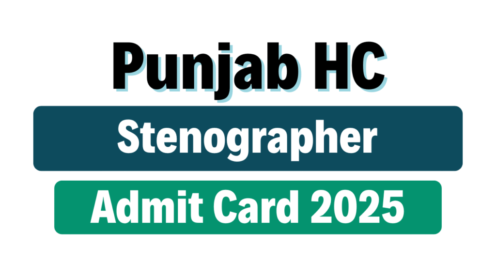 Punjab High Court Stenographer Admit Card 2025