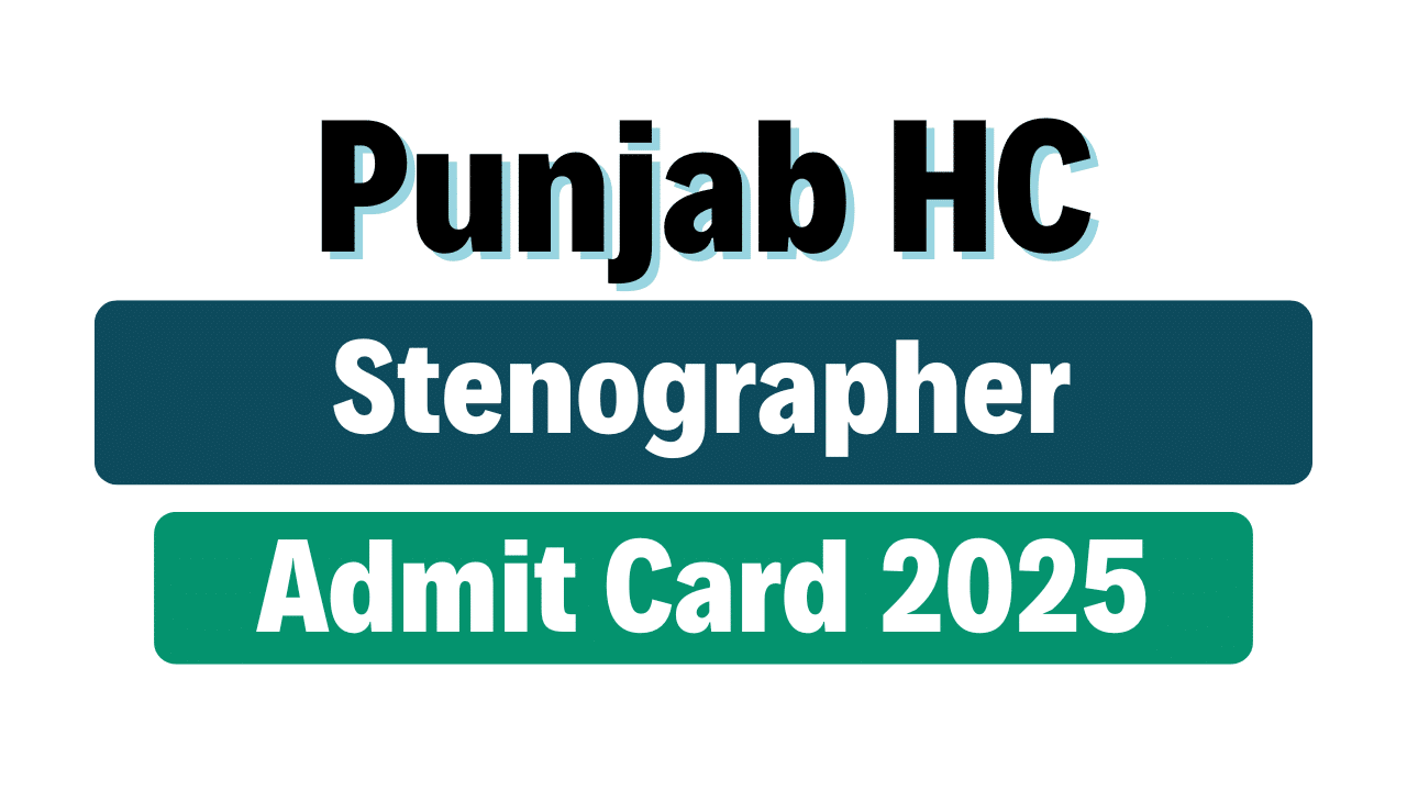 Punjab High Court Stenographer Admit Card 2025
