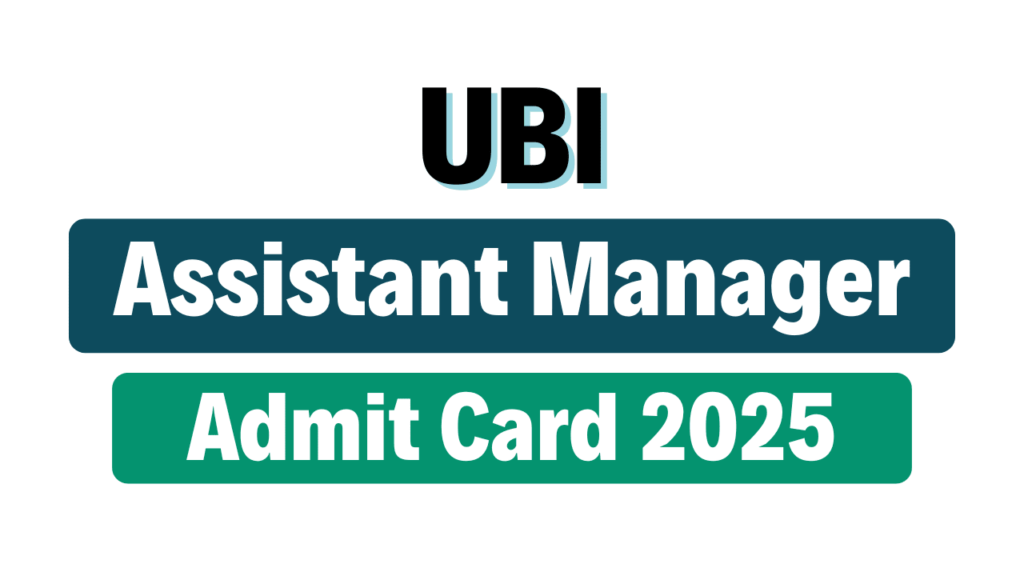 UBI Assistant Manager Admit Card 2025