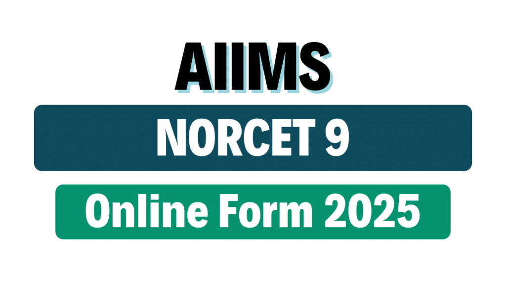 AIIMS NORCET 9 Online Form 2025