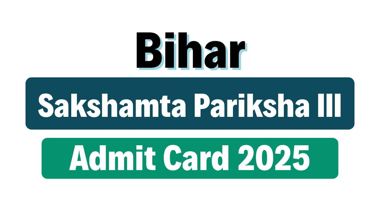 Bihar Sakshamta Pariksha III Admit Card 2025