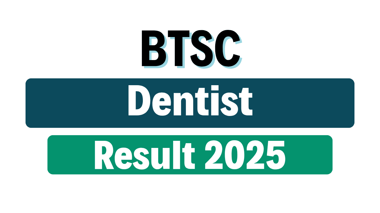 BTSC Dentist Result 2025