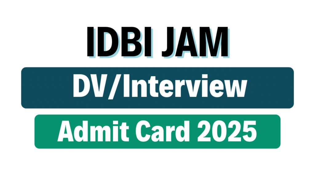 IDBI Junior Assistant Manager DV/Interview Admit Card 2025