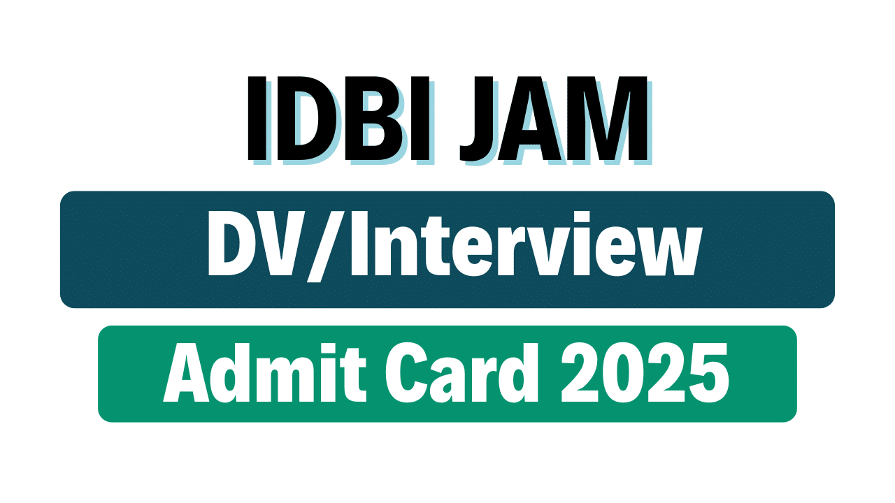 IDBI Junior Assistant Manager DV/Interview Admit Card 2025