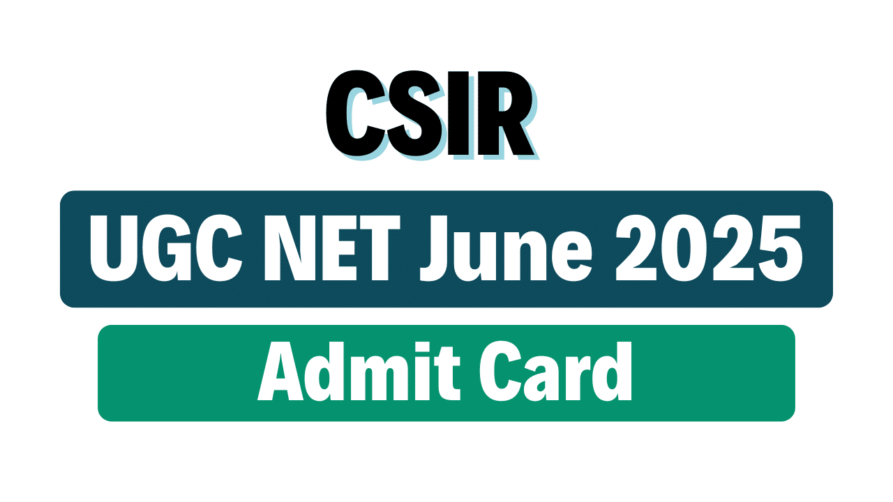 NTA CSIR UGC NET June 2025 Admit Card