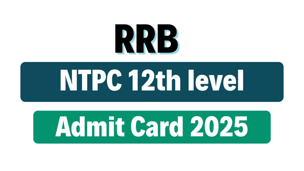 RRB NTPC 12th level Admit Card 2025