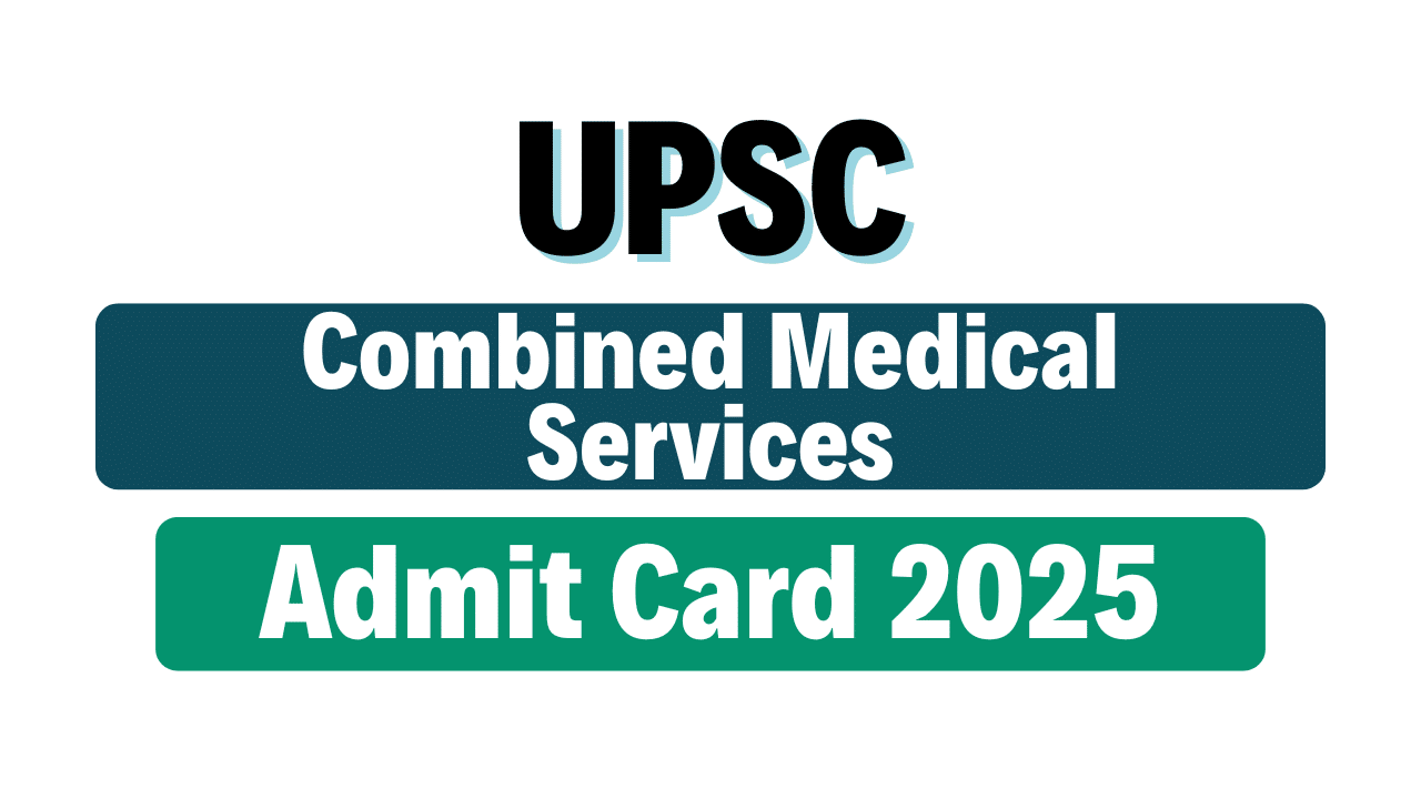 UPSC CMS Admit Card 2025