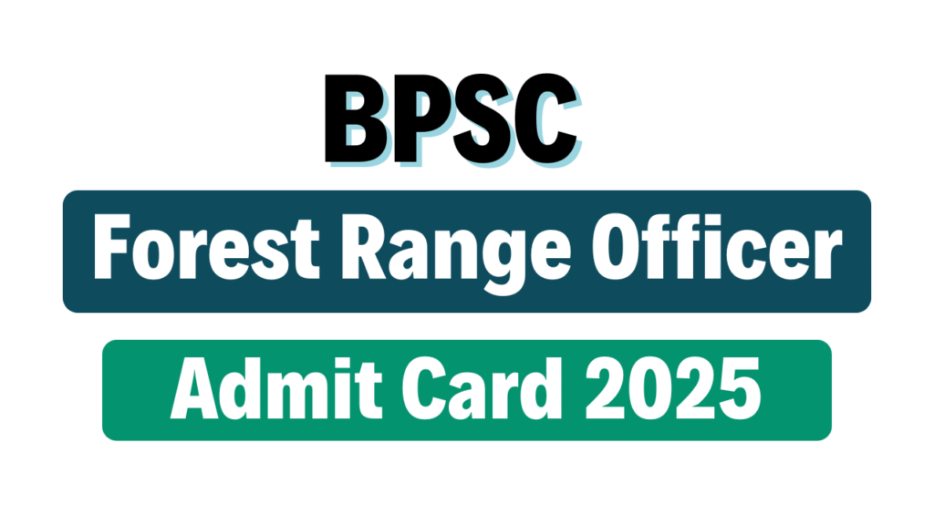 BPSSC Forest Range Officer Admit Card 2025
