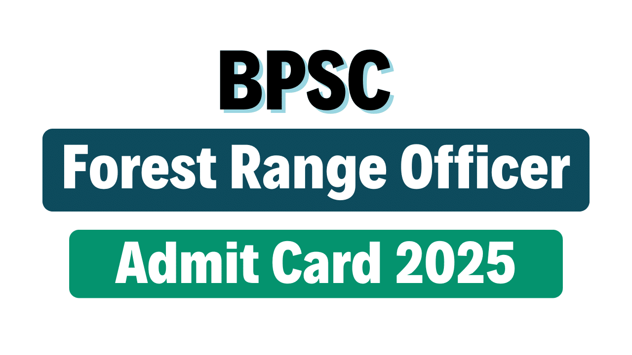 BPSSC Forest Range Officer Admit Card 2025
