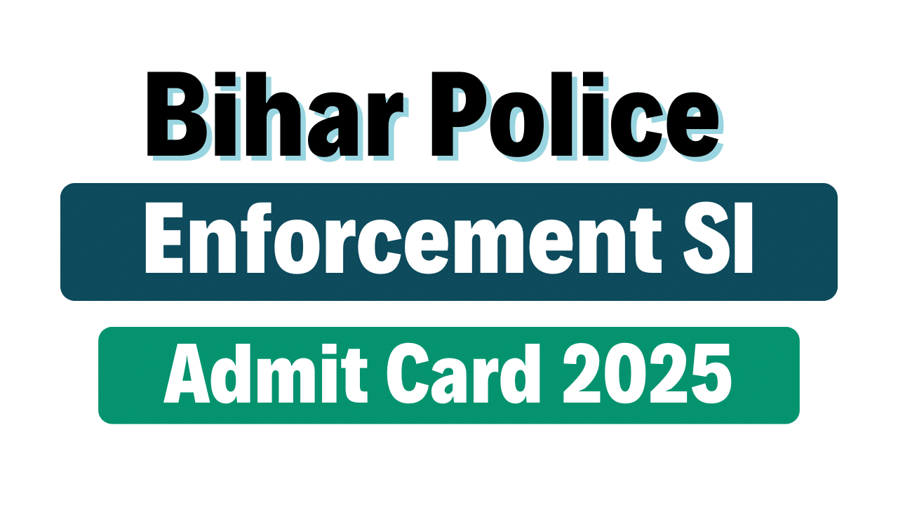 Bihar Police Enforcement SI Admit Card 2025