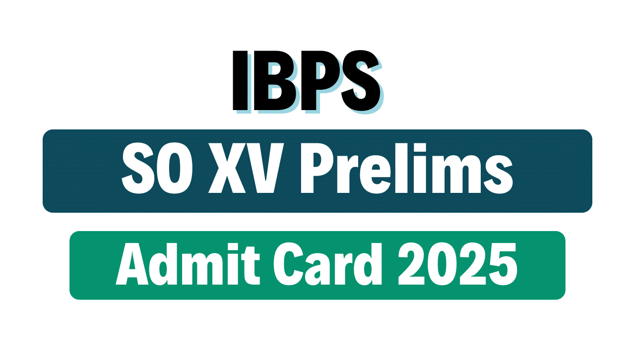 IBPS SO Specialist Officer XV Pre Admit Card 2025