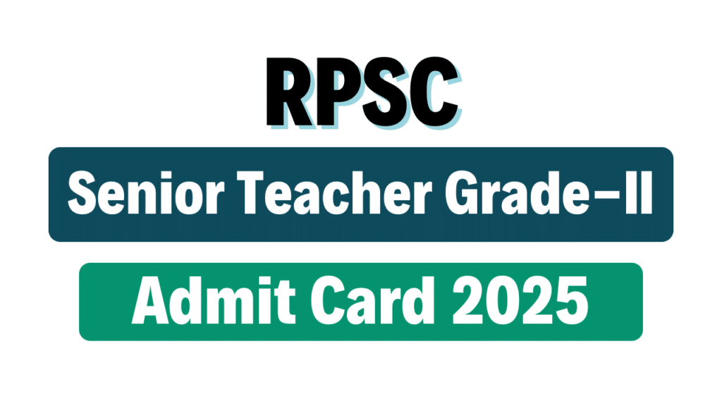 RPSC Senior Teacher Grade-II Admit Card 2025