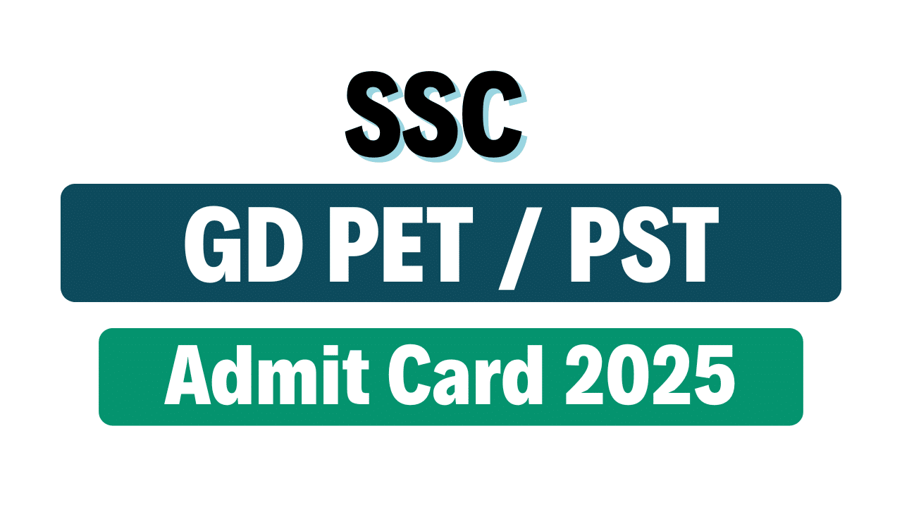 SSC GD Constable PET / PST Admit Card 2025