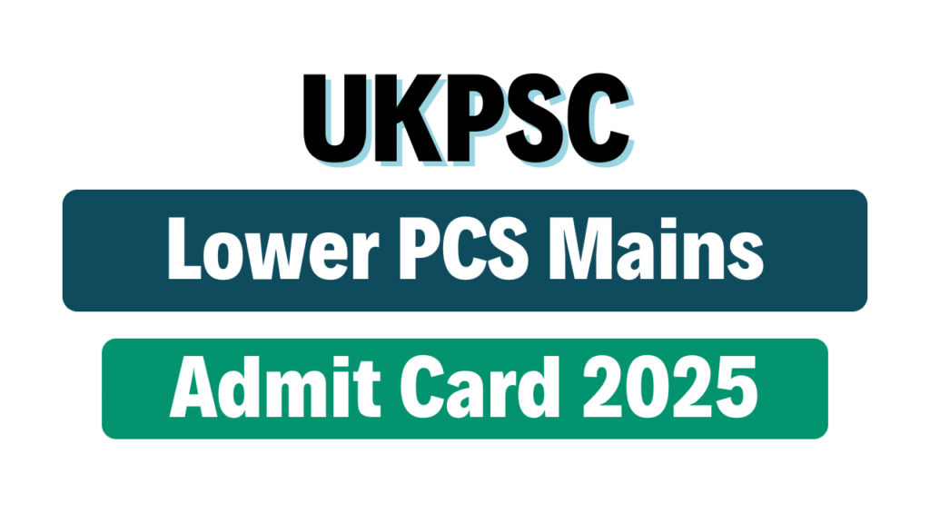 UKPSC Lower PCS Mains Admit Card 2025